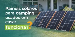 Painéis solares em casa com foco em camping e eficiência energética.