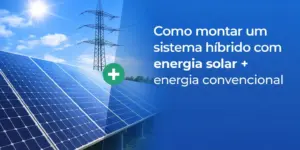 Painéis solares e torre de energia com foco em sistema híbrido 2026